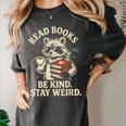Read Books Be Kind Stay Weird Raccoon Coffee Lover Reading Women's Comfort Colors T-Shirt Pepper Read Books Be Kind Stay Weird Raccoon Coffee Lover Reading Women's Comfort Colors T-Shirt Pepper