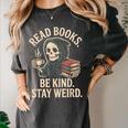 Read Books Be Kind Stay Weird Skeleton Grim Reaper Reading Women's Comfort Colors T-Shirt Pepper