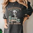 Read Books Be Kind Stay Weird Skeleton Reading Book Lover Women's Comfort Colors T-Shirt Pepper Read Books Be Kind Stay Weird Skeleton Reading Book Lover Women's Comfort Colors T-Shirt Pepper