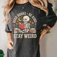 Read Books Be Kind Stay Weird Skeleton Reading Book Women's Comfort Colors T-Shirt Pepper