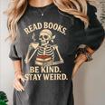 Read Books Be Kind Stay Weird Skeleton Reading Coffee Goth Women's Comfort Colors T-Shirt Pepper Read Books Be Kind Stay Weird Skeleton Reading Coffee Goth Women's Comfort Colors T-Shirt Pepper