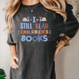 I Still Read Children's Books School Teacher Nerd Librarian For Men Women Girls Kids Women's Comfort Colors T-Shirt Pepper