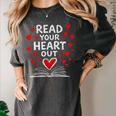 Read Your Heart Out Valentine Book Lover Reading Teacher Women's Comfort Colors T-Shirt Pepper Read Your Heart Out Valentine Book Lover Reading Teacher Women's Comfort Colors T-Shirt Pepper
