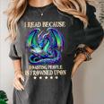 I Read Because Roasting People Is Frowned Upon Dragons Books Women's Comfort Colors T-Shirt Pepper