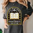 A Well Read Woman Is A Dangerous Creature For Book Lovers Women's Comfort Colors T-Shirt Pepper