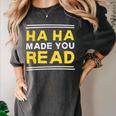 Reading Literacy Ha Ha Made You Read Book Lover Joke Women's Comfort Colors T-Shirt Pepper