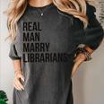 Real Men Marry Librarians – Book Lover Husband Women's Comfort Colors T-Shirt Pepper Real Men Marry Librarians – Book Lover Husband Women's Comfort Colors T-Shirt Pepper