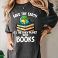 Save The Earth It’s The Only Planet With Books Women's Comfort Colors T-Shirt Pepper Save The Earth It’s The Only Planet With Books Women's Comfort Colors T-Shirt Pepper