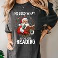 He Sees What You'Ve Been Reading Santa Book Lover Women's Comfort Colors T-Shirt Pepper