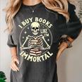 Skeleton I Buy Books Like I'm Immortal Halloween Women's Comfort Colors T-Shirt Pepper Skeleton I Buy Books Like I'm Immortal Halloween Women's Comfort Colors T-Shirt Pepper