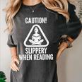 Slippery When Reading Unhinged Book Lover Meme Witty Women's Comfort Colors T-Shirt Pepper Slippery When Reading Unhinged Book Lover Meme Witty Women's Comfort Colors T-Shirt Pepper