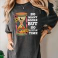 So Many Books But So Little Time Tee For Bookworms Readers Women's Comfort Colors T-Shirt Pepper
