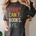 Sorry Can't Books Bye Shirts Books Lovers Women's Comfort Colors T-Shirt Pepper