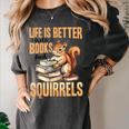 Squirrel Animal Life Is Better With Books And a Women's Comfort Colors T-Shirt Pepper