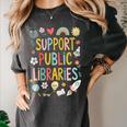 Support Public Libraries Reading Book Nerd Bookworm Literacy Women's Comfort Colors T-Shirt Pepper Support Public Libraries Reading Book Nerd Bookworm Literacy Women's Comfort Colors T-Shirt Pepper