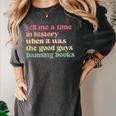 Tell Me a Time In History When Good Guys Banned Books Women's Comfort Colors T-Shirt Pepper