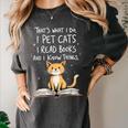 That's What I Do I Pet Cats I Read Books And I Know Things Women's Comfort Colors T-Shirt Pepper
