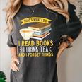 That’s What I Do Read Books I Drink Tea And I Forget Things Women's Comfort Colors T-Shirt Pepper That’s What I Do Read Books I Drink Tea And I Forget Things Women's Comfort Colors T-Shirt Pepper