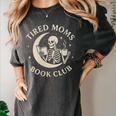 Tired Moms Book Club Skeleton Reading Books Moon Women's Comfort Colors T-Shirt Pepper