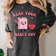 Valentines Day Book Read Your Heart Out Women Men Kids Women's Comfort Colors T-Shirt Pepper Valentines Day Book Read Your Heart Out Women Men Kids Women's Comfort Colors T-Shirt Pepper