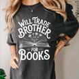 Will Trade Brother For Books Women's Comfort Colors T-Shirt Pepper Will Trade Brother For Books Women's Comfort Colors T-Shirt Pepper