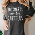 Women's Bookmarks Are For Quitters Librarian Book Lover Women's Comfort Colors T-Shirt Pepper Women's Bookmarks Are For Quitters Librarian Book Lover Women's Comfort Colors T-Shirt Pepper