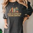 I Work To Support My Reading Addiction Books Lover Women's Comfort Colors T-Shirt Pepper