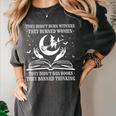 They Didn't Burn Witches They Burned Women And Ban Books Women's Comfort Colors T-Shirt Pepper They Didn't Burn Witches They Burned Women And Ban Books Women's Comfort Colors T-Shirt Pepper