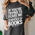 If You'Re Trying To Scare Me I'm Terrified Of Books Retro Women's Comfort Colors T-Shirt Pepper