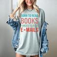 Born To Read Books Forced To Read Emails Reading Bookish Women's Comfort Colors T-Shirt Denim