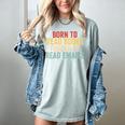 Born To Read Books Forced To Read Emails Reading Women's Comfort Colors T-Shirt Denim Born To Read Books Forced To Read Emails Reading Women's Comfort Colors T-Shirt Denim