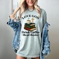 Love God Drink Coffee Read Books Lovers Jesus And Coffee Women's Comfort Colors T-Shirt Denim