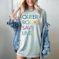 Queer Books Save Lives Read Banned Books LGBTQIA Books Women's Comfort Colors T-Shirt Denim