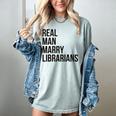 Real Men Marry Librarians – Book Lover Husband Women's Comfort Colors T-Shirt Denim Real Men Marry Librarians – Book Lover Husband Women's Comfort Colors T-Shirt Denim
