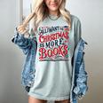 All I Want For Christmas Is More Books Teacher Xmas Holiday Women's Comfort Colors T-Shirt Denim All I Want For Christmas Is More Books Teacher Xmas Holiday Women's Comfort Colors T-Shirt Denim