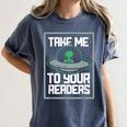 Alien Quote Take Me To Your Readers Sci-Fi Ufo Book Lover Women's Comfort Colors T-Shirt Moss