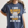 Always Writing A Story In My Head Book Writer Author Women's Comfort Colors T-Shirt Moss Always Writing A Story In My Head Book Writer Author Women's Comfort Colors T-Shirt Moss