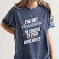 Audiobook Lover I’m Not Procrastinating Book Humor Women's Comfort Colors T-Shirt Moss Audiobook Lover I’m Not Procrastinating Book Humor Women's Comfort Colors T-Shirt Moss