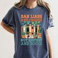 Ban Liars And Crooks Not History And Books Bookworm Library Women's Comfort Colors T-Shirt Moss