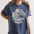 Banned Book Reading Bookish You Had Me At Trigger Warning Women's Comfort Colors T-Shirt Moss