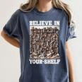 Believe In Your-Shelf Bookworm Book Shelf Reader Women's Comfort Colors T-Shirt Moss Believe In Your-Shelf Bookworm Book Shelf Reader Women's Comfort Colors T-Shirt Moss