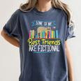 Some Of My Best Friends Are Fictional Book Lover Bookworm Women's Comfort Colors T-Shirt Moss