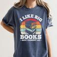I LIKE BIG BOOKS AND I CANNOT LIE Book Lover Print Women's Comfort Colors T-Shirt Moss I LIKE BIG BOOKS AND I CANNOT LIE Book Lover Print Women's Comfort Colors T-Shirt Moss