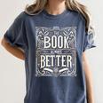 The Book Is Always Better Reader Preference Women's Comfort Colors T-Shirt Moss The Book Is Always Better Reader Preference Women's Comfort Colors T-Shirt Moss