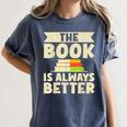 The Book Is Always Better Thriller Women's Comfort Colors T-Shirt Moss The Book Is Always Better Thriller Women's Comfort Colors T-Shirt Moss