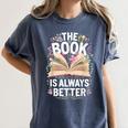 The Book Is Always Better Women's Comfort Colors T-Shirt Moss The Book Is Always Better Women's Comfort Colors T-Shirt Moss