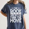 The Book Was Better Than The Movie Women's Comfort Colors T-Shirt Moss