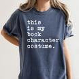 This Is My Book Character Costume Halloween Kid Adult Women's Comfort Colors T-Shirt Moss This Is My Book Character Costume Halloween Kid Adult Women's Comfort Colors T-Shirt Moss
