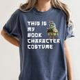 This Is My Book Character Costume Reading For Him & Her Cool Women's Comfort Colors T-Shirt Moss This Is My Book Character Costume Reading For Him & Her Cool Women's Comfort Colors T-Shirt Moss