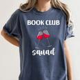 Book Club Squad Reading Bookworm Wine Lover Humor Women's Comfort Colors T-Shirt Moss Book Club Squad Reading Bookworm Wine Lover Humor Women's Comfort Colors T-Shirt Moss